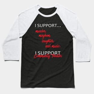 I Support Community Theater Baseball T-Shirt